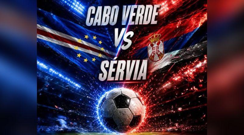 Cabo Verde Enfrenta Sérvia em Jogo de Preparação para o Mundial 2026