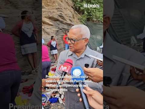 PR visita Ponta Belém,  na Praia, para ver os estragos causados pelo incêndio deste domingo
