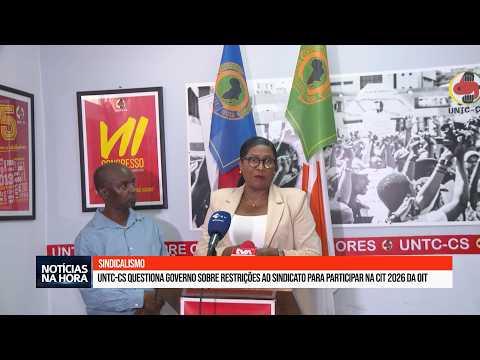 UNTC-CS questiona Governo sobre restrições ao sindicato para participar na CIT 2026 da OIT.