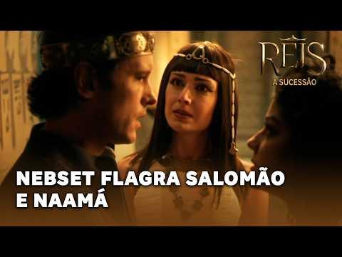 REIS - A SUCESSÃO: Nebset flagra Salomão e Naamá aos beijos