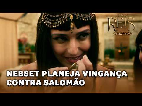 REIS - A SUCESSÃO: Humilhada, Nebset quer se vingar de Salomão