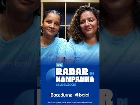 RADAR DI KAMPANHA #07 | 15.05.2026 - BOCADURNA x BALAICV