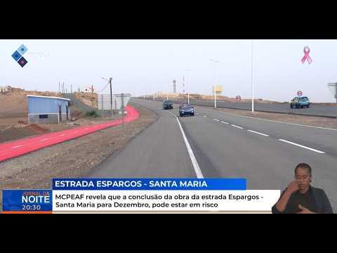 MCPEAF revela que a conclusão da estrada Espargos - Santa Maria para Dezembro, pode estar em risco