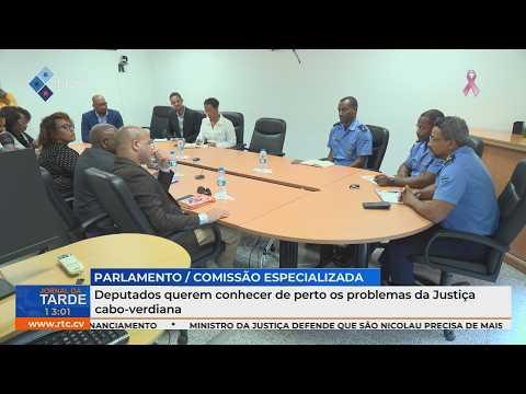 Deputados querem conhecer de perto os problemas da Justiça cabo-verdiana