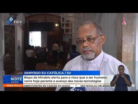 Bispo de Mindelo alerta para risco que o ser humano corre hoje perante  avanço das novas tecnologias