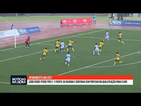 Cabo Verde perde por 2-1 frente ao Ruanda e continua sem pontuar na qualificação para o CAN 2027.
