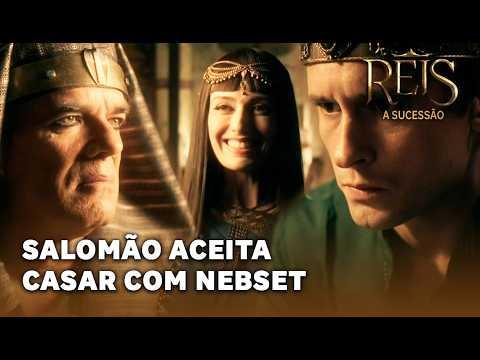 REIS - A SUCESSÃO: Salomão aceita se casar com Nebset
