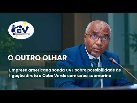 Empresa americana sonda CVT sobre possibilidade de ligação direta a Cabo Verde com cabo submarino