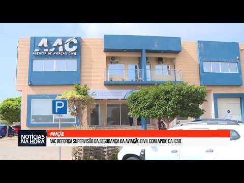 AAC reforça supervisão da segurança da aviação civil com apoio da Organização da AC Internacional.