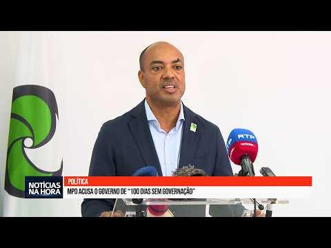 Mpd acusa o governo de “100 dias sem governação”.