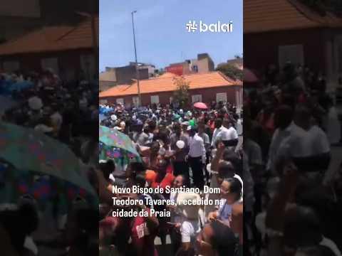 Novo Bispo de Santiago, Dom Teodoro Tavares,  recebido no dia 16, por fiéis na Praia #noticias