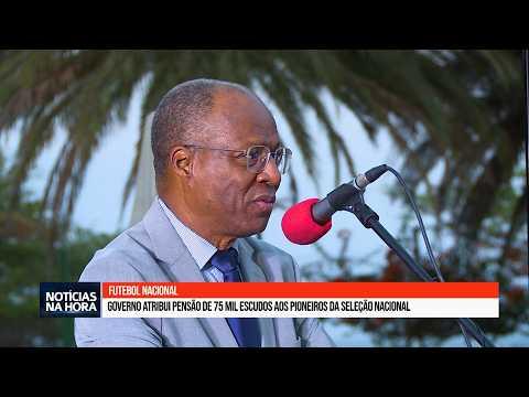 Governo atribui pensão de 75 mil escudos aos pioneiros da seleção nacional.