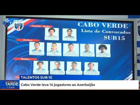 Talentos Sub-15: Cabo Verde leva 14 jogadores ao Azerbaijão