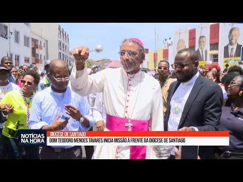 Dom Teodoro Mendes Tavares Assume a Diocese de Santiago