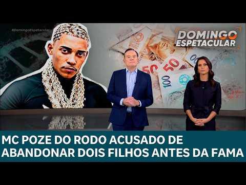 MC Poze do Rodo é acusado de abandonar dois filhos antes da fama | DOMINGO ESPETACULAR