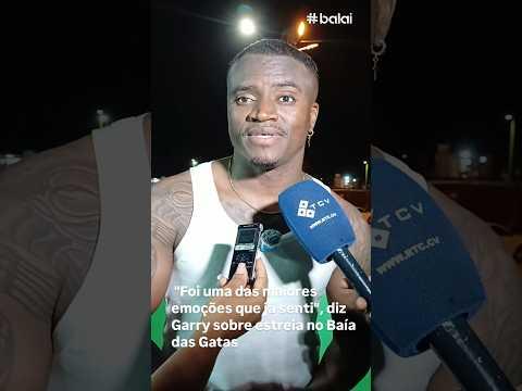"Fico sem palavras para expressar o que senti", diz Garry sobre estreia no Baía das Gatas #caboverde