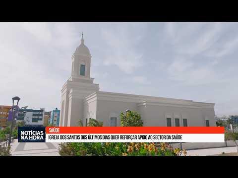 Igreja dos Santos dos Últimos Dias quer reforçar apoio ao sector da Saúde.