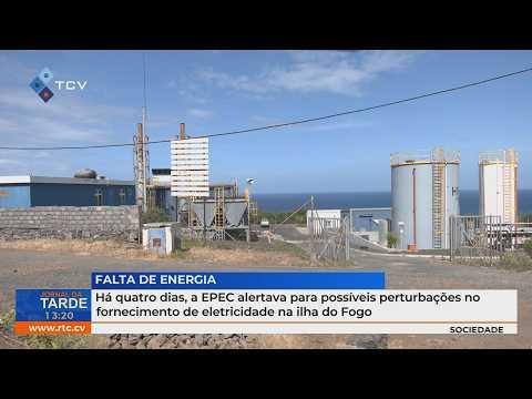 Há quatro dias, a EPEC alertava para possíveis perturbações no fornecimento elétrico na ilha do Fogo
