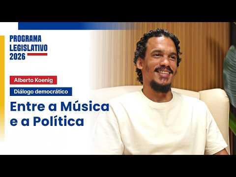 ALBERTO KOENIG - ENTRE A MÚSICA E A POLÍTICA | PROGRAMA LEGISLATIVO 2026