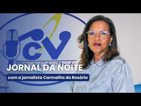 Jornal da Noite RCV com a jornalista Carmelita do Rosário -