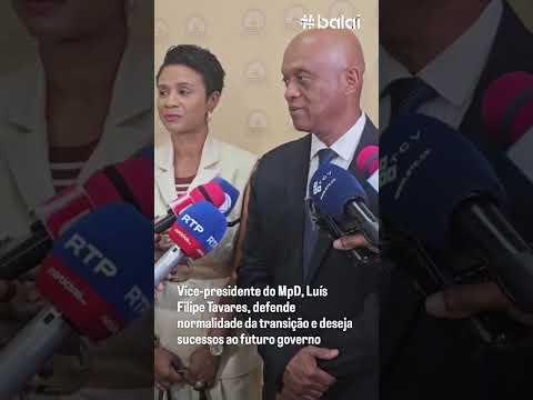 Luís Filipe Tavares defende normalidade da transição e deseja sucessos ao novo governo