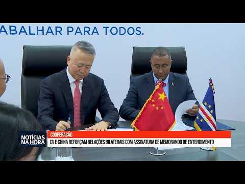 CV e China reforçam relações bilaterais com assinatura de memorando de entendimento