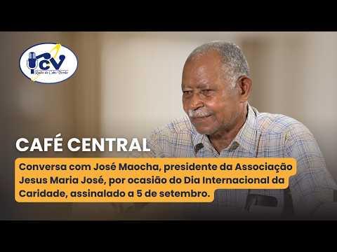 Café Central José Maocha, fala sobre Dia Internacional da Caridade assinalado a 5 de setembro.