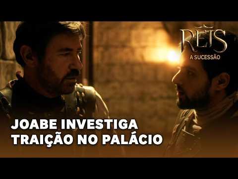REIS - A SUCESSÃO: Joabe começa a investigar o possível traidor no palácio