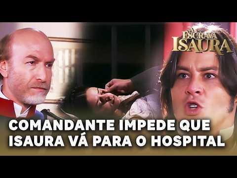 A ESCRAVA ISAURA: Comandante não permite que Isaura vá para o hospital