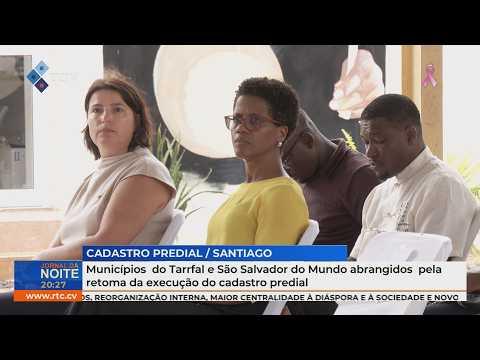 Tarrafal e São Salvador do Mundo abrangidos pela retoma do cadastro predial