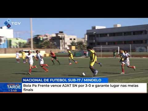 Nacional Futebol Sub-17: Bola Pa Frente vence AJAT SN por 3-0 e garante lugar nas meias finais