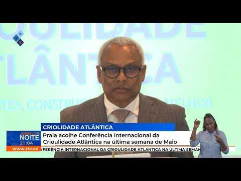 Praia acolhe Conferência Internacional da Crioulidade Atlantica na última semana de Maio