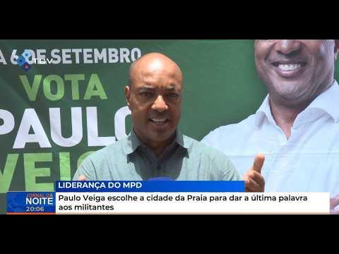 Paulo Veiga escolhe a cidade da Praia para dar a última palavra aos militantes