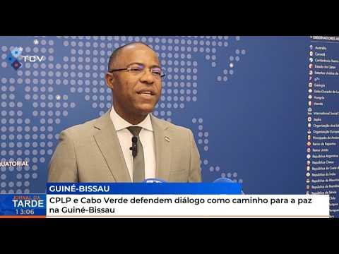CPLP e Cabo Verde Defendem Diálogo para a Paz na Guiné-Bissau