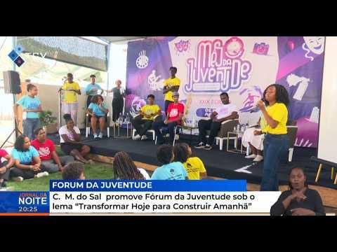 CM do Sal promove Fórum da Juventude sob o lema “Transformar Hojepara Construir Amanhã”