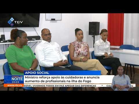 Ministro da Familia reforça apoio às cuidadoras e anuncia aumento de profissionais na ilha do Fogo