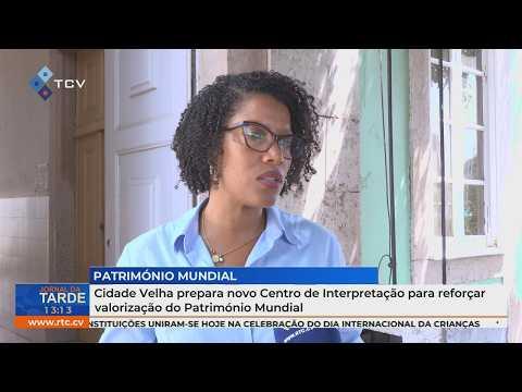 Cidade Velha prepara novo Centro de Interpretação para reforçar valorização do Património Mundial