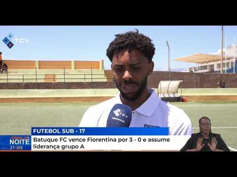 Nacional Futebol Sub-17: Batuque FC vence Fiorentina por 3 - 0 e assume liderança grupo A