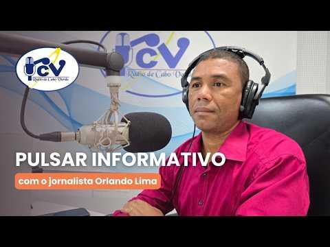 Pulsar informativo RCV com o jornalista Orlando Lima - 17 de abril de 2026