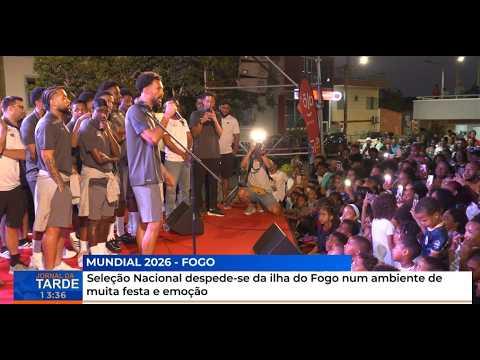 Seleção Nacional Despede-se da Ilha do Fogo em Grande Estilo