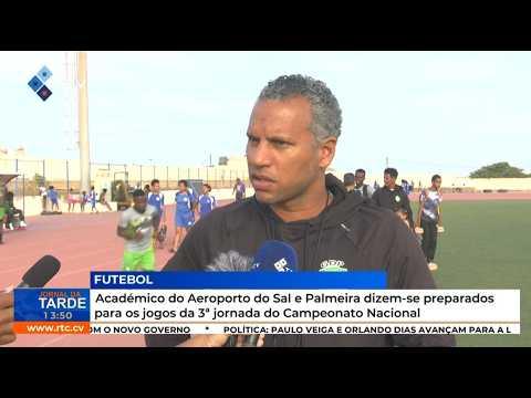 Académico do Aeroporto do Sal e Palmeira prontos para a 3ª jornada do Campeonato Nacional