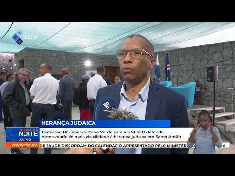 CNCV para a UNESCO defende necessidade de mais visibilidade à herança judaica em Santo Antão