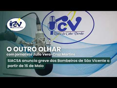 O Outro Olhar RCV - SIACSA anuncia greve dos Bombeiros de São Vicente a partir de 16 de Maio