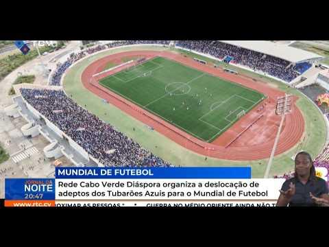 Rede Cabo Verde Diáspora organiza a deslocação de adeptos dos Tubarões Azuis para o Mundial Futebol
