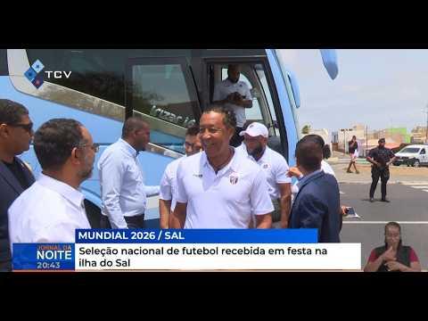 Seleção nacional de futebol recebida em festa na ilha do Sal