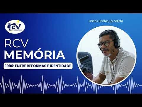 RCV MEMÓRIA -  1996: ENTRE REFORMAS E IDENTIDADE