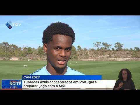 CAN 2027: Tubarões Azuis concentrados em Portugal a preparar jogo com o Mali