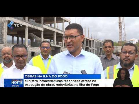 Ministro infraestruturas reconhece atraso na execução de obras rodoviárias na ilha do Fogo