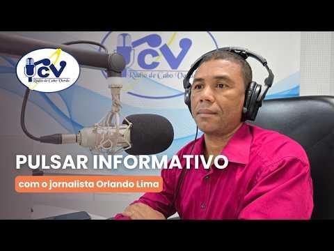 Pulsar lnformativo  RCV com o jornalista Orlando Lima - 27 de março de 2026