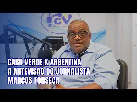 CABO VERDE x ARGENTINA: A ANTEVISÃO de Marcos Fonseca